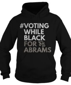 Voting While Black For Abrams Hoodie