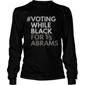 Voting While Black For Abrams Longsleeve Tee