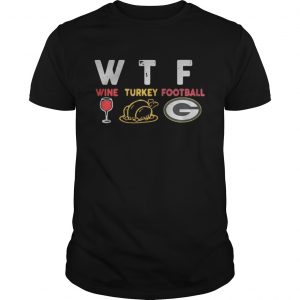 WTF thanksgiving wine turkey football Green Bay Packers Guys