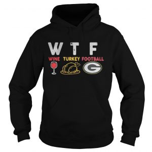 WTF thanksgiving wine turkey football Green Bay Packers Hoodie