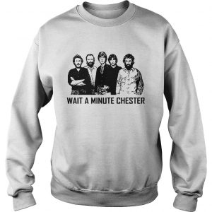Wait A Minute Chester Sweatshirt
