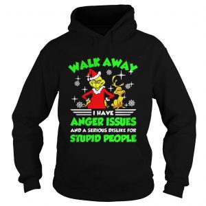 Walk Away I Have Anger Issues Stupid People Grinch Sweat Hoodie