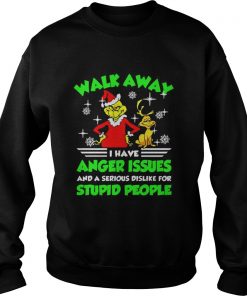 Walk Away I Have Anger Issues Stupid People Grinch Sweat Sweatshirt