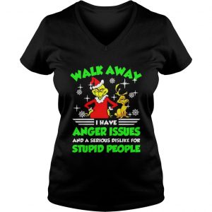 Walk Away I Have Anger Issues Stupid People Grinch Sweat Vneck