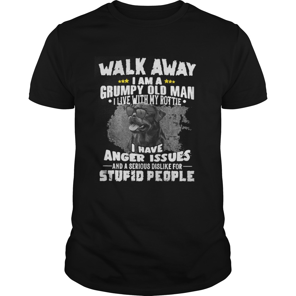 Walk away I am a grumpy old man I live with my Rottie shirt