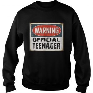 Warning Official Teenager T Shirt 13th Birthday Sweatshirt