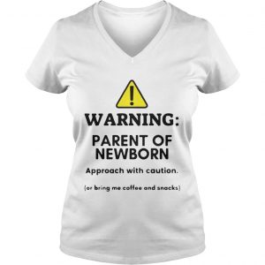 Warning Parent of newborn approacch with caution Vneck