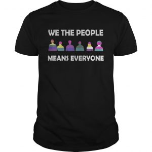 We The People Means Everyone Guys