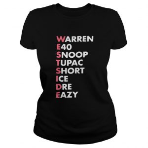 Westside Warren e40 snoop tupac short ice Dre eazy Ladies Tee