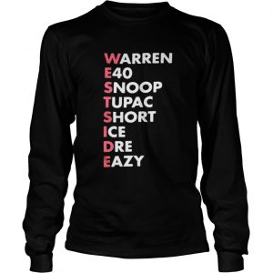 Westside Warren e40 snoop tupac short ice Dre eazy Longsleeve Tee