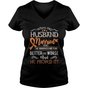 When my husband married me he married me for better or worse and he proved it Vneck