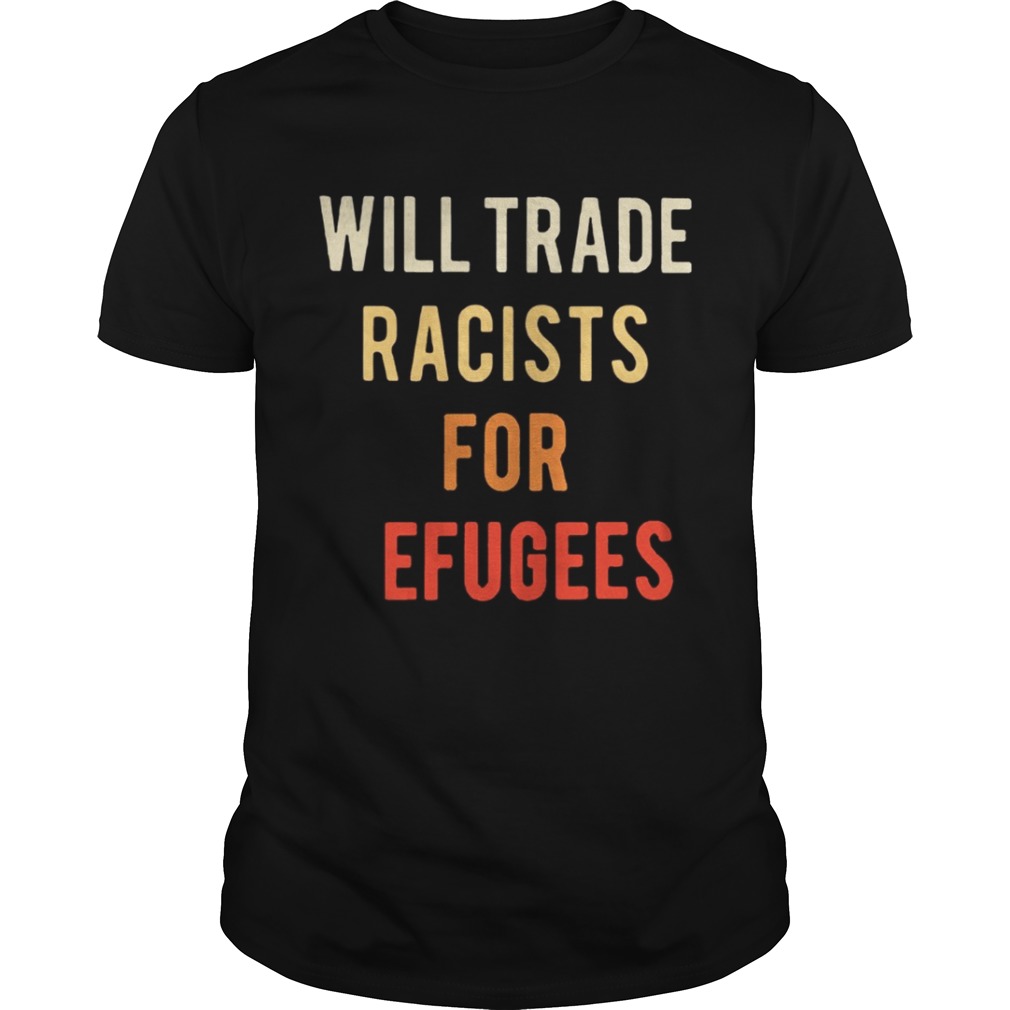 Will Trade Racists for Refugees Activists protest shirt