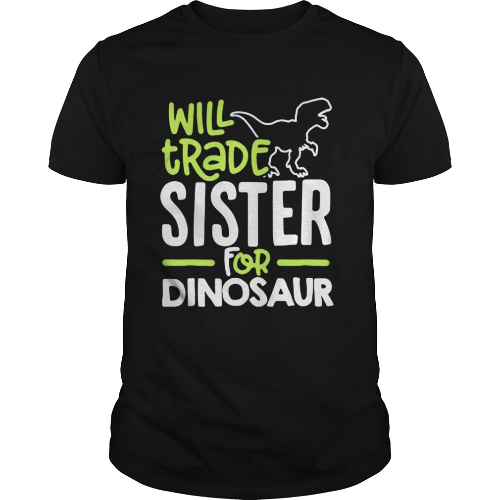 Will trade sister for dinosaur shirt