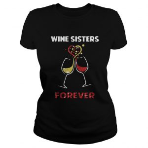 Wine sisters forever Ladies Tee