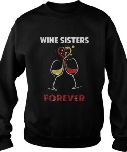 Wine sisters forever Sweatshirt