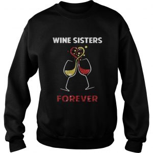 Wine sisters forever Sweatshirt