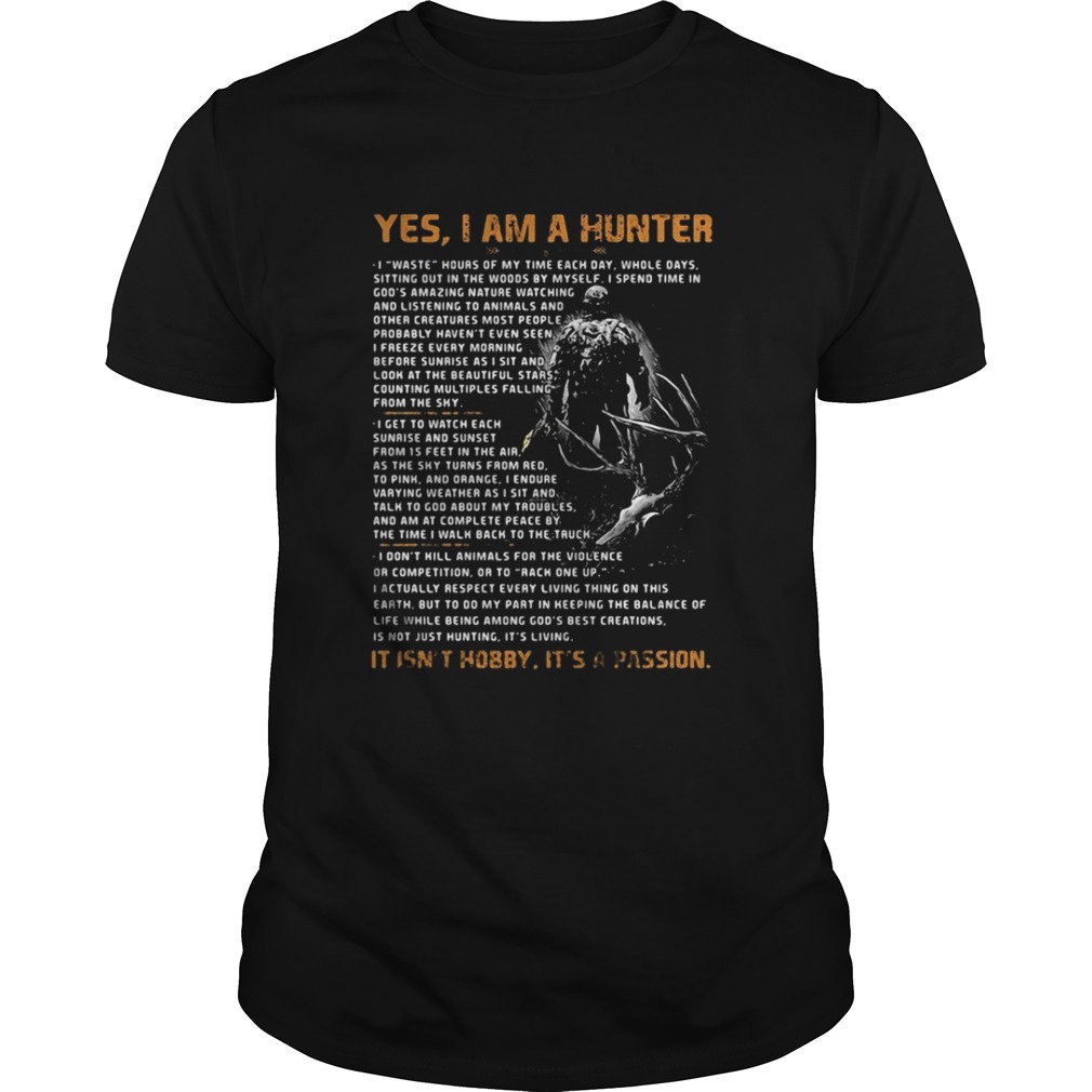 Yes I am a hunter It’s Not hobby it’s a passion shirt