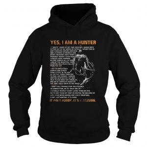 Yes I am a hunter It’s Not hobby it’s a passion Hoodie