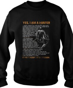 Yes I am a hunter It’s Not hobby it’s a passion Sweatshirt