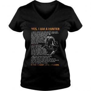Yes I am a hunter It’s Not hobby it’s a passion Vneck