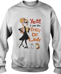 Yes I am the crazy cat lady Sweatshirt