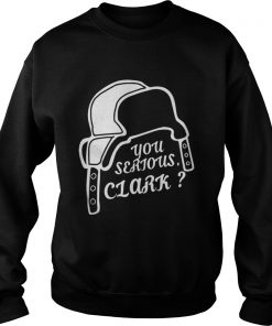 You Serious Clark Sweatshirt