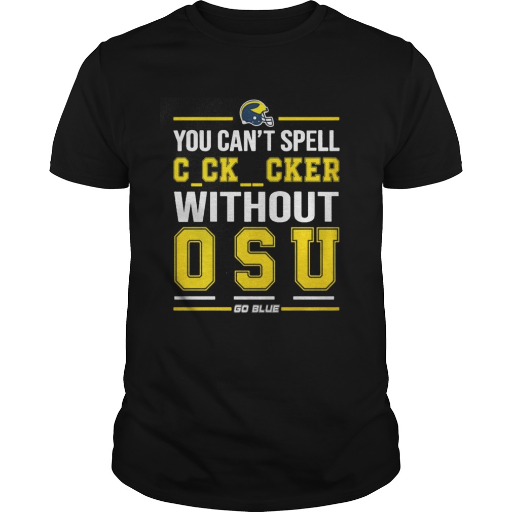 You can’t spell cker without osu go blue shirt