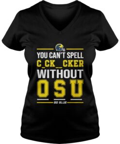 You can’t spell cker without osu go blue Vneck