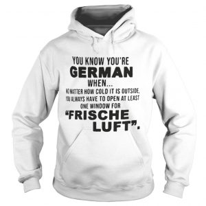 You know youre german when frische luft Hoodie