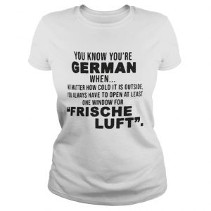 You know youre german when frische luft Ladies Tee