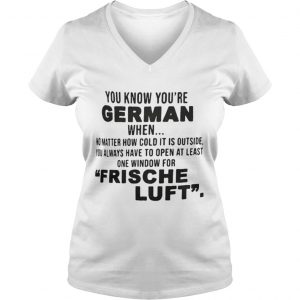 You know youre german when frische luft Vneck