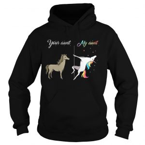 Your Aunt and my Aunt Unicorn Hoodie