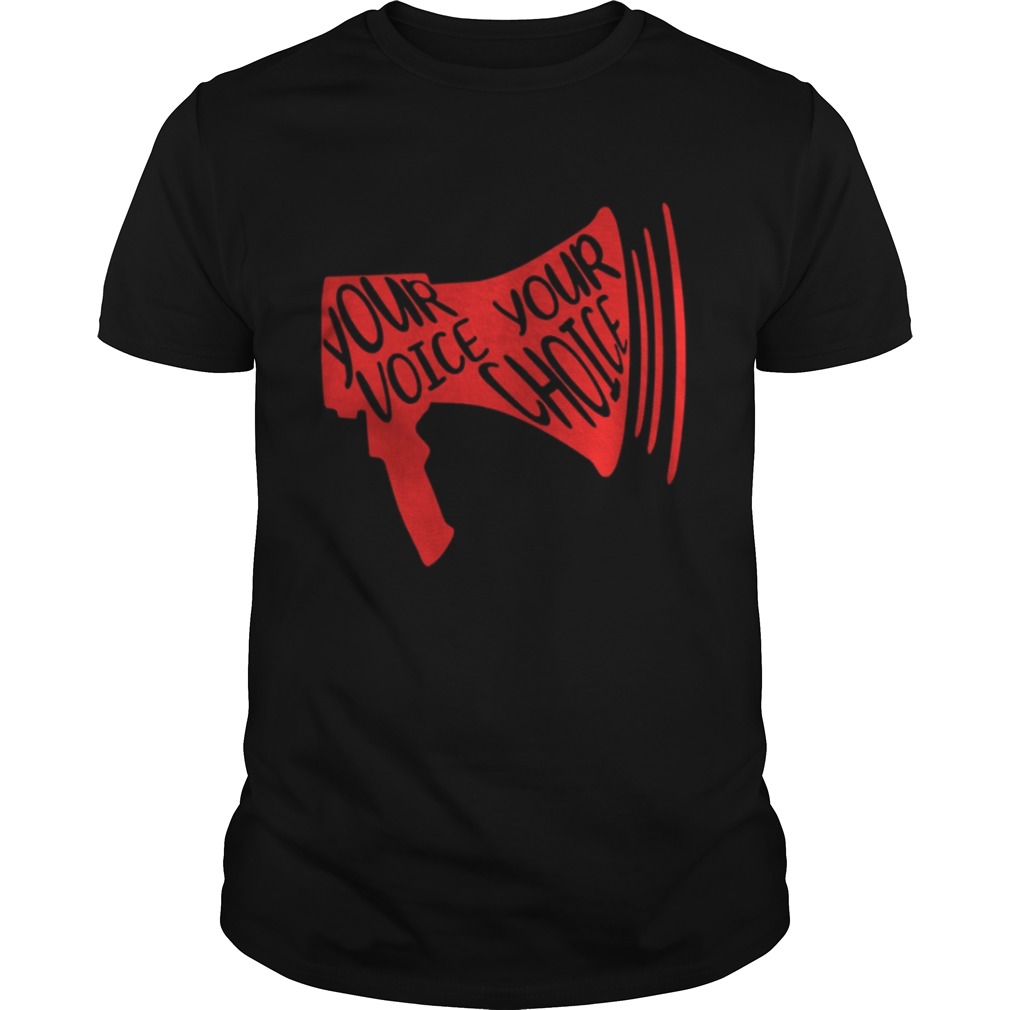 Your Voice Your Choice Shirt