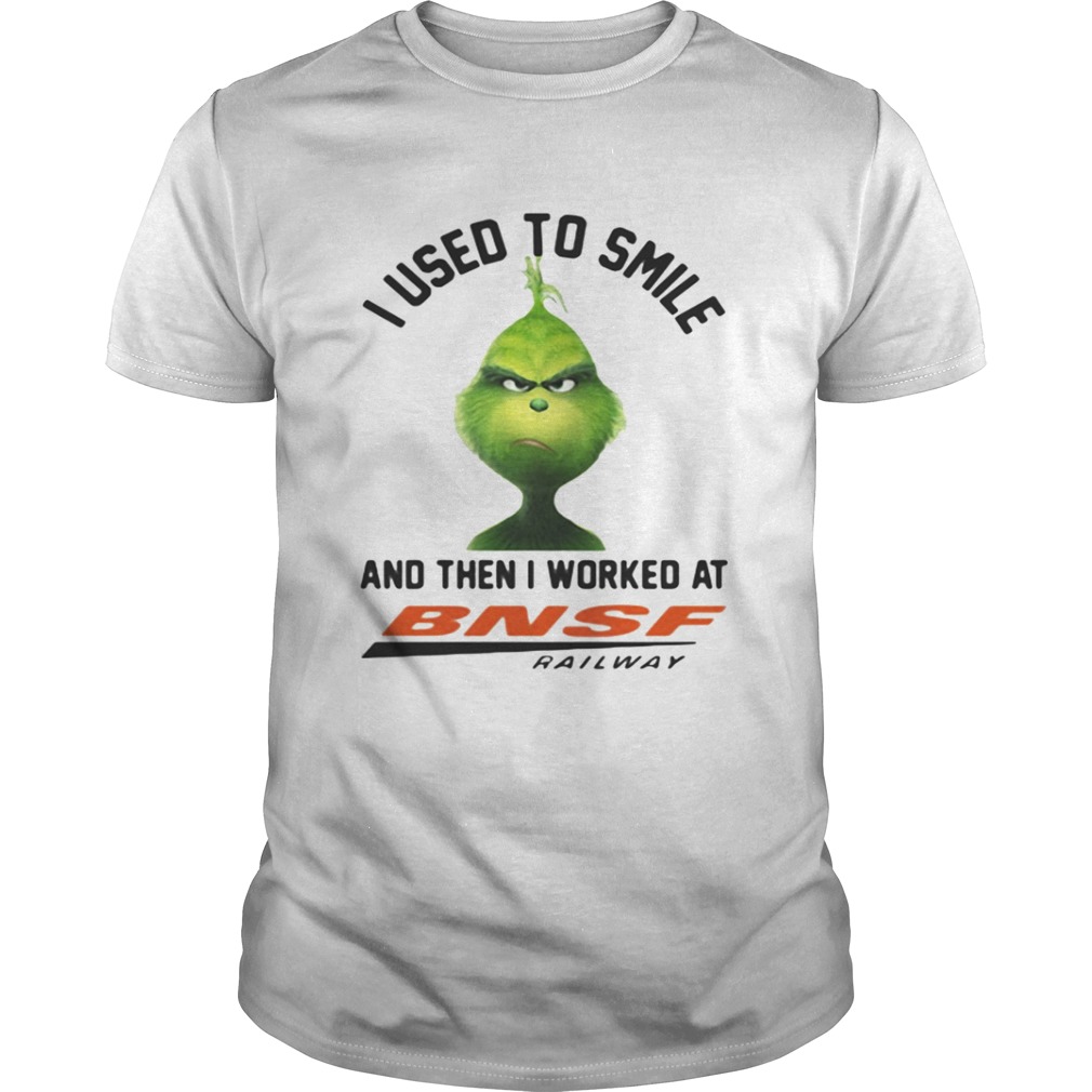 Grinch I used to smile and then I work at BNSF railway shirt