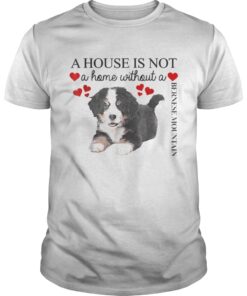 A house is not a home without a Bernese Mountain Unisex