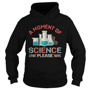 A moment of science please Hoodie