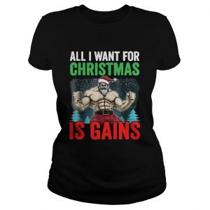 All I Want For Christmas Is Gains Funny Gym Workout Ladies Tee
