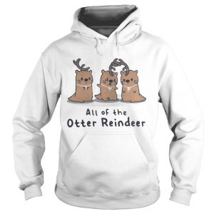 All of the Otter reindeer Christmas Hoodie