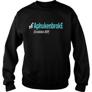 Aphukenbrake scoobidoo bop Sweatshirt