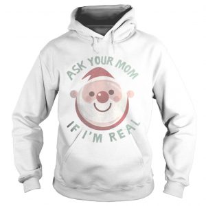 Ask Your Mom If I’m Real Christmas Hoodie