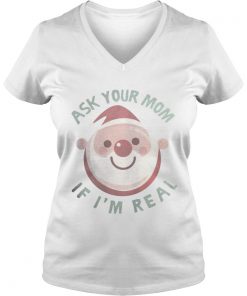 Ask Your Mom If I’m Real Christmas Vneck
