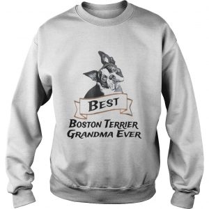 Best Boston Terrier Grandma Ever Sweatshirt