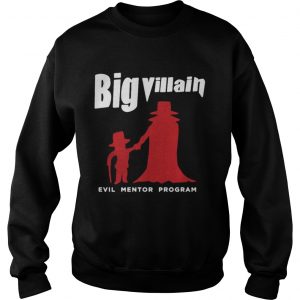 Big villain evil mentor program Sweatshirt