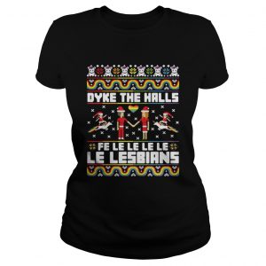 Christmas LGBT Dyke the halls Fe Le Le Le Le Le Lesbians Ladies Tee