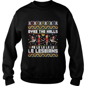 Christmas LGBT Dyke the halls Fe Le Le Le Le Le Lesbians Sweatshirt
