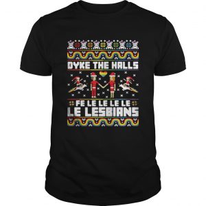 Christmas LGBT Dyke the halls Fe Le Le Le Le Le Lesbians Unisex Tee