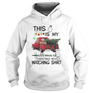 Christmas tree truck this is my hallmark christmas movie watching Hoodie