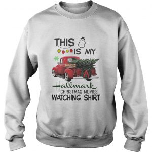 Christmas tree truck this is my hallmark christmas movie watching Sweatshirt