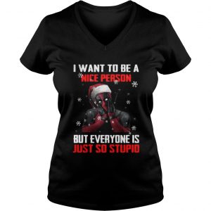 Deadpool I want to be a nice person but everyone is just so stupid Vneck