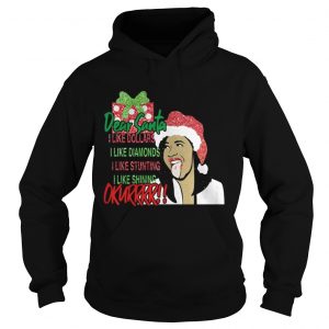 Dear santa I like dollars I like diamonds I like stunting I like shining Okurrr Hoodie